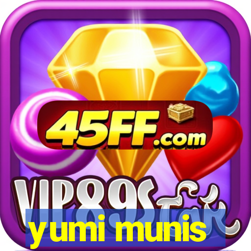 yumi munis
